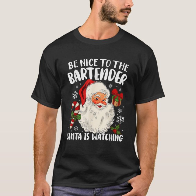 Sei nett zu dem Barkeeper, den der Weihnachtsmann  T-Shirt (Vorderseite)