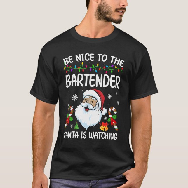 Sei nett zu dem Barkeeper, den der Weihnachtsmann  T-Shirt (Vorderseite)