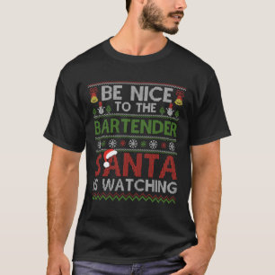 Sei nett zu dem Barkeeper, den der Weihnachtsmann T-Shirt