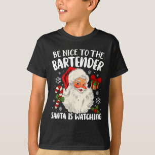 Sei nett zu dem Barkeeper, den der Weihnachtsmann  T-Shirt
