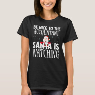 Sei nett zu dem Buchhalter, den der Weihnachtsmann T-Shirt