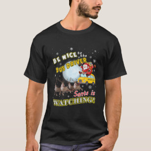 Sei nett zu dem Busfahrer, den der Weihnachtsmann T-Shirt