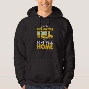 Sei nett zu dem Busfahrer, es ist ein langer Zuhau Hoodie