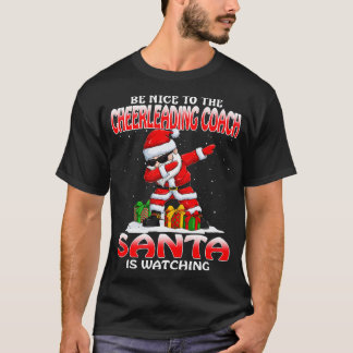 Sei nett zu dem Cheftrainer Santa is Watchin T-Shirt