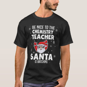 Sei nett zu dem Chemielehrer, den der Weihnachtsma T-Shirt