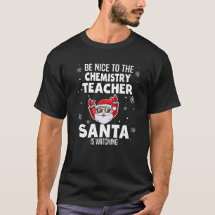 Sei nett zu dem Chemielehrer, den der Weihnachtsma T-Shirt