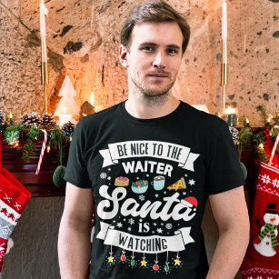 Sei nett zu dem Kellner, den der Weihnachtsmann be T-Shirt