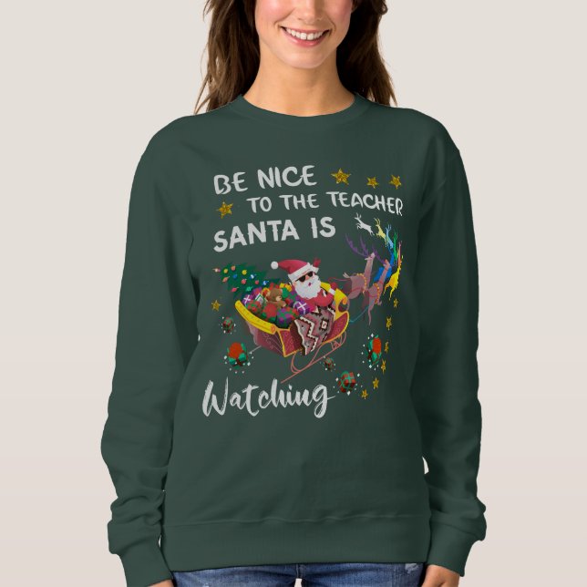 Sei nett zu dem Lehrer, den der Weihnachtsmann bei Sweatshirt (Vorderseite)