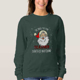 Sei nett zu dem Lehrer, den der Weihnachtsmann beo Sweatshirt