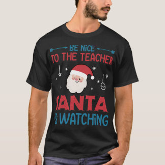 Sei nett zu dem Lehrer, den der Weihnachtsmann beo T-Shirt