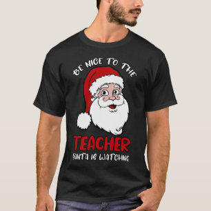 Sei nett zu dem Lehrer, den der Weihnachtsmann beo T-Shirt