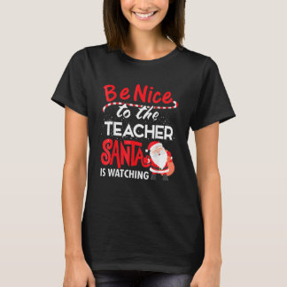 Sei nett zu dem Lehrer, den der Weihnachtsmann Chr T-Shirt