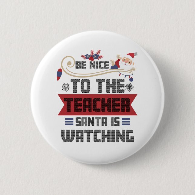 Sei nett zu dem Lehrer, den der Weihnachtsmann dem Button (Vorderseite)