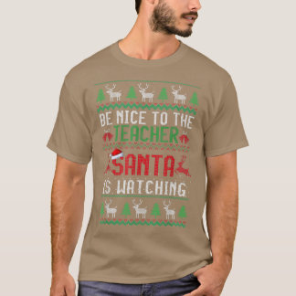 Sei nett zu dem Lehrer, den der Weihnachtsmann eif T-Shirt