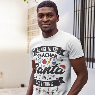 Sei nett zu dem Lehrer, den der Weihnachtsmann sie T-Shirt
