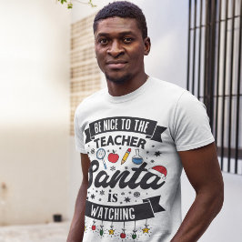 Sei nett zu dem Lehrer, den der Weihnachtsmann sie T-Shirt