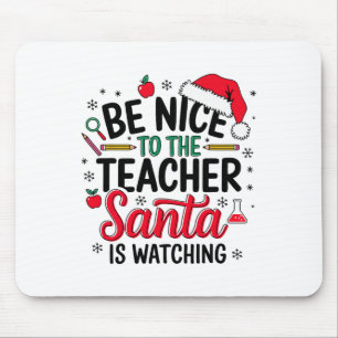 Sei nett zu dem Lehrer, den der Weihnachtsmann zu Mousepad