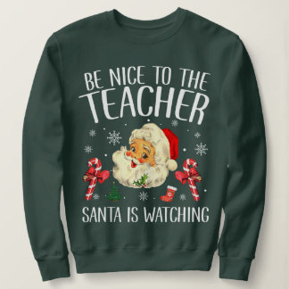 Sei nett zu dem Lehrer, den der Weihnachtsmann zu  Sweatshirt