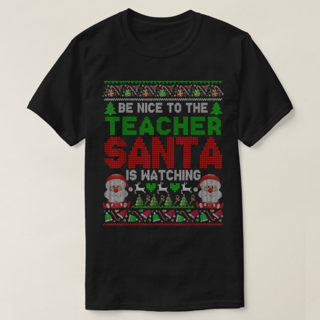 Sei nett zu dem Lehrer, den der Weihnachtsmann zu  T-Shirt (Design vorne)