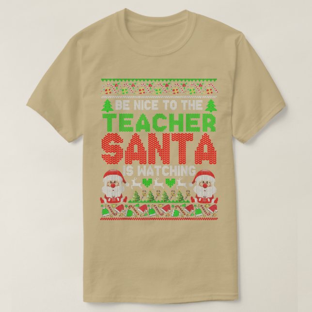 Sei nett zu dem Lehrer, den der Weihnachtsmann zu  T-Shirt (Design vorne)