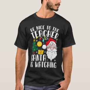 Sei nett zu dem Lehrer, den der Weihnachtsmann zu T-Shirt