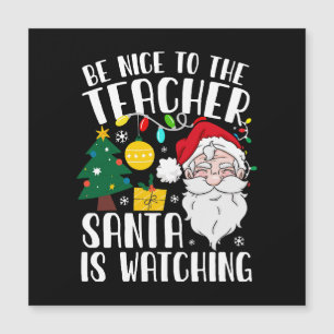 Sei nett zu dem Lehrer, der Weihnachtsmann beobach Magnetkarte