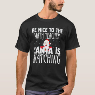 Sei nett zu dem Lehrer, der Weihnachtsmann beobach T-Shirt