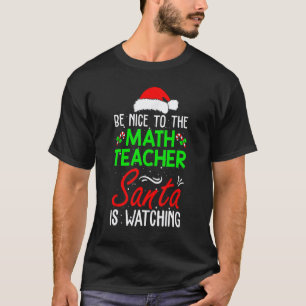 Sei nett zu dem Mathelehrer Santa beobachtet Weihn T-Shirt