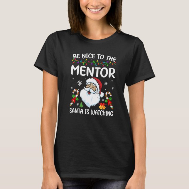 Sei nett zu dem Mentor, den der Weihnachtsmann Wei T-Shirt (Vorderseite)