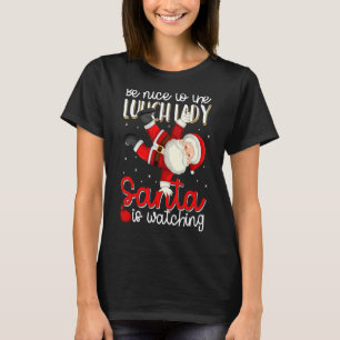 Sei nett zu dem Mittagessen, das Dame Santa Christ T-Shirt