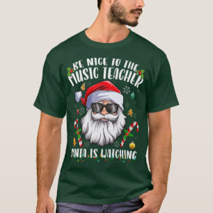 Sei nett zu dem Musiklehrer, den der Weihnachtsman T-Shirt