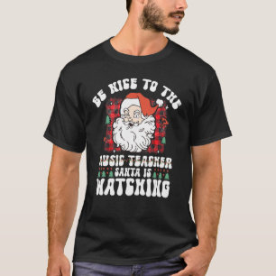 Sei nett zu dem Musiklehrer, den Santa dem Chr zus T-Shirt