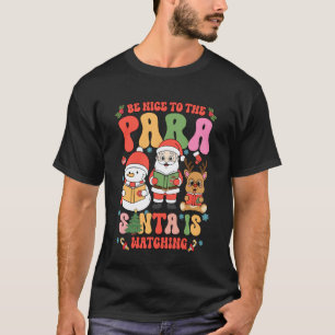 Sei nett zu dem para Santa beobachtet para Lehrer T-Shirt