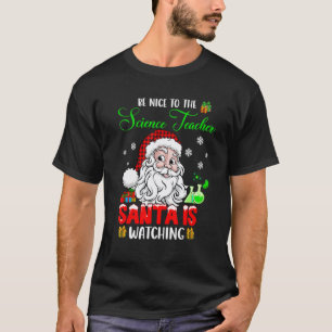 Sei nett zu dem Wissenschaftslehrer, der Weihnacht T-Shirt