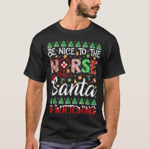 Sei nett zu den Krankenschwestern, die den Weihnac T-Shirt