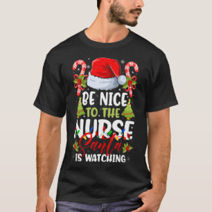 Sei nett zu den Krankenschwestern, die der Weihnac T-Shirt