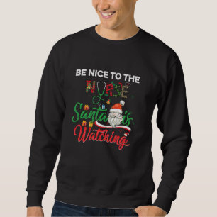 Sei nett zu den Krankenschwestern, die Weihnachten Sweatshirt
