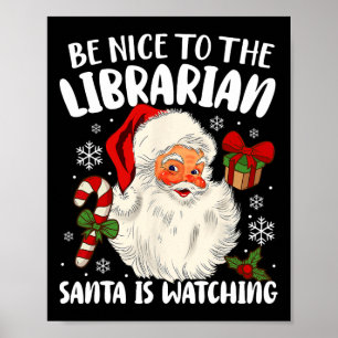 Sei nett zu den Librarian, die der Weihnachtsmann Poster