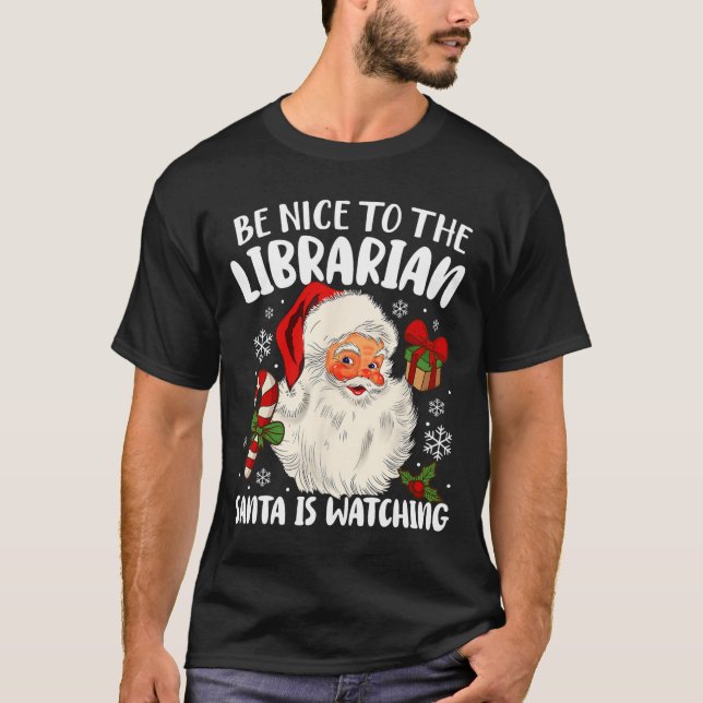 Sei nett zu den Librarian, die der Weihnachtsmann  T-Shirt (Vorderseite)