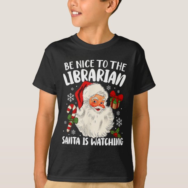 Sei nett zu den Librarian, die der Weihnachtsmann  T-Shirt (Vorderseite)
