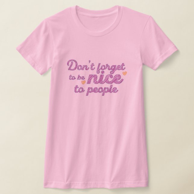 Sei nett zu den Menschen T-Shirt (Ablage )