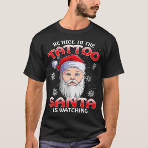 Sei nett zu den Tätowierungen Santa beobachtet Wei T-Shirt