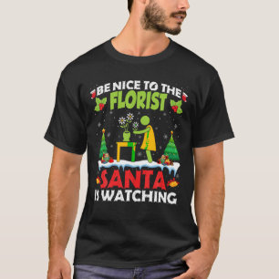 Sei nett zu den Weihnachtsfeiern in Florist T-Shirt