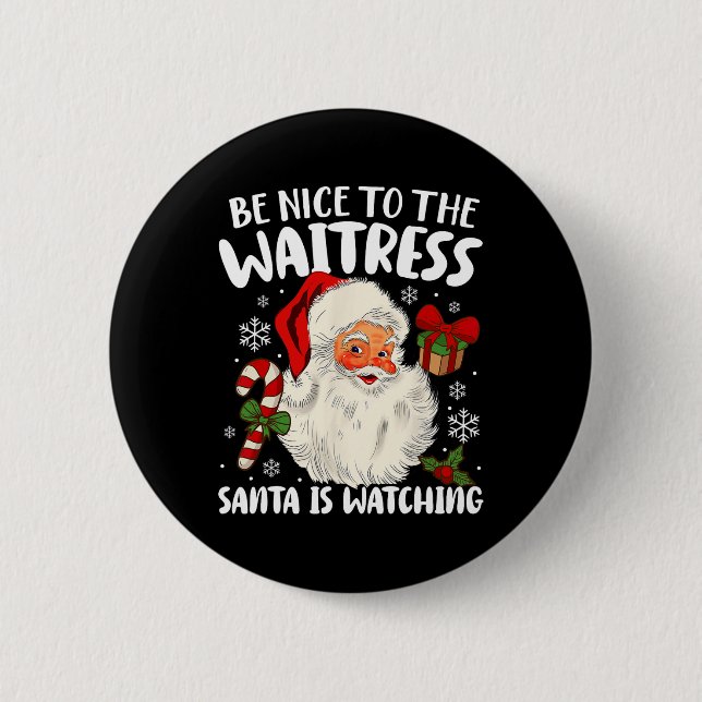 Sei nett zu der Kellnerin, die der Weihnachtsmann  Button (Vorderseite)
