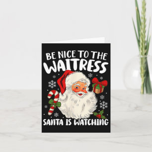 Sei nett zu der Kellnerin, die der Weihnachtsmann  Karte