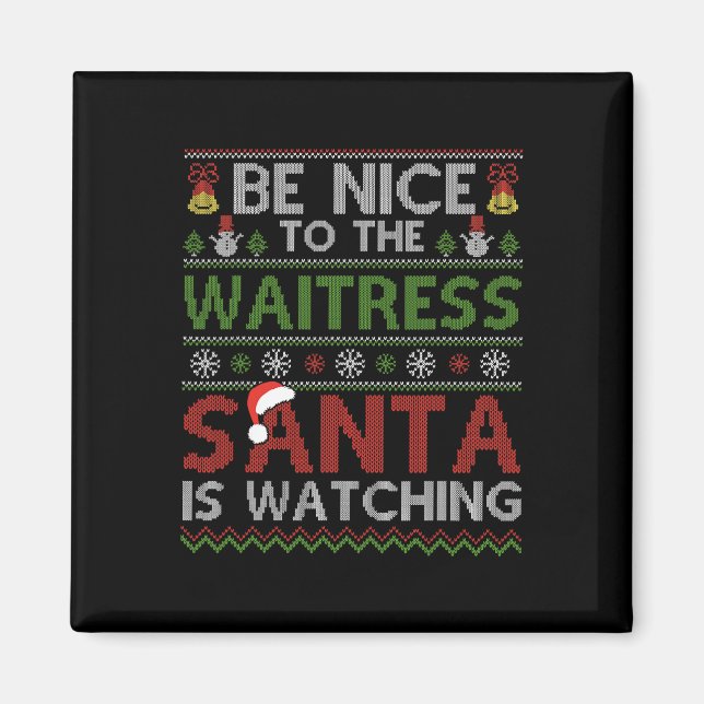 Sei nett zu der Kellnerin, die der Weihnachtsmann  Magnet (Vorne)