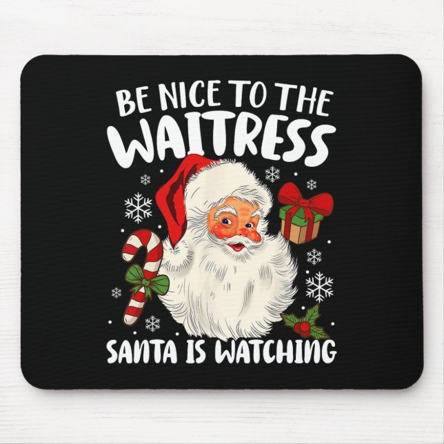 Sei nett zu der Kellnerin, die der Weihnachtsmann  Mousepad (Vorne)