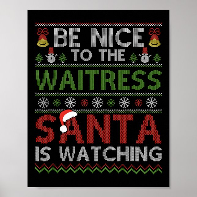 Sei nett zu der Kellnerin, die der Weihnachtsmann  Poster (Vorne)