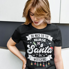 Sei nett zu der Krankenschwester, die der Weihnach T-Shirt