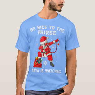 Sei nett zu der Krankenschwester, die der Weihnach T-Shirt